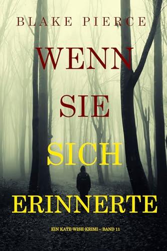 Wenn sie sich erinnerte (Ein Kate-Wise-Krimi – Band 11) (Ein Kate Wise Mystery)