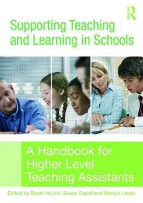 Supporting Teacing and Learning in Schools: A Handbook for Higher Level Teaching Assistants