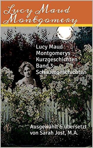 Lucy Maud Montgomerys Kurzgeschichten Band 3: Schauergeschichten