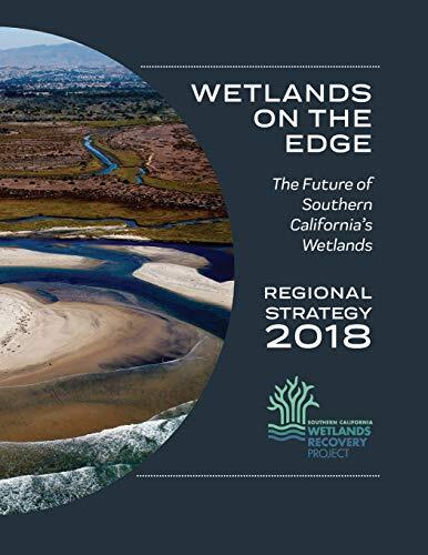 Wetlands on the Edge: The Future of Southern California's Wetlands: Regional Strategy 2018