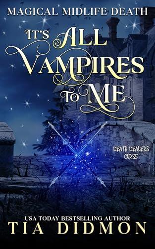 It's All Vampires To Me: Paranormal Women's Fiction: Death Dealers Curse