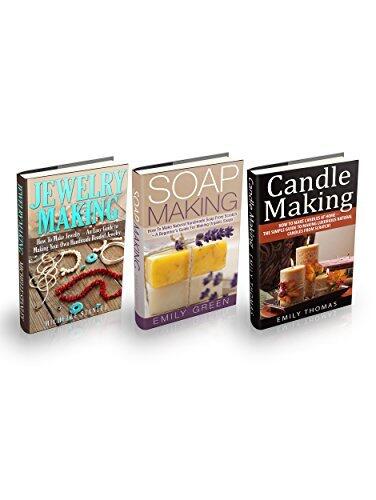 Candle Making, Soap Making & Jewelry Making Box Set: How To Make Candles And Soaps At Home From Scratch + An Easy Guide To Making Your Own Handmade Beaded Jewelry