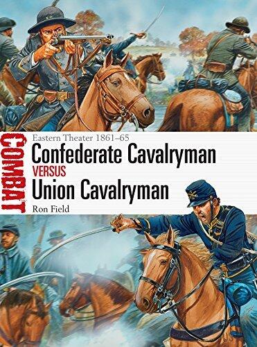 Confederate Cavalryman vs Union Cavalryman: Eastern Theater 1861-65
