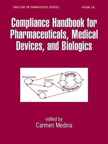 Compliance Handbook for Pharmaceuticals, Medical Devices, and Biologics (Drugs and the Pharmaceutical Sciences)