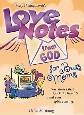 Love Notes from God for Busy Moms: Inspirational Messages from God's Heart to Yours