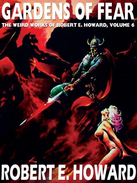 Gardens of Fear: The Weird Works (Vol. 6)