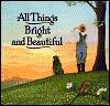 All Things Bright and Beautiful