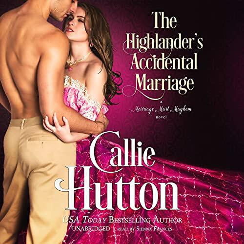 The Highlander's Accidental Marriage: A Marriage Mart Mayhem Novel