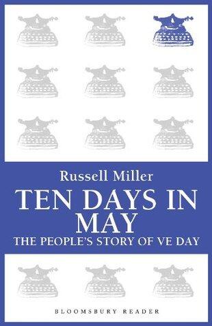 Ten Days in May: The People's Story of VE Day