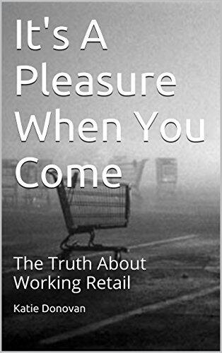 It's A Pleasure When You Come: The Truth About Working Retail