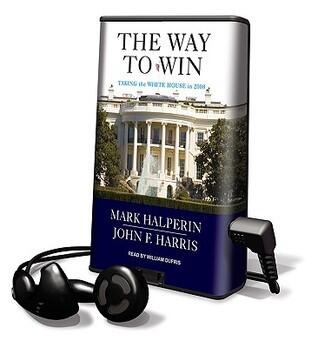 The Way to Win: Clinton, Bush, Rove, and How to Take the White House in 2008