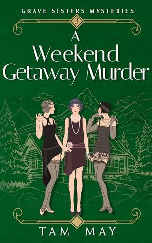A Weekend Getaway Murder: A Jazz Age Mystery