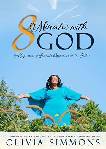 8 Minutes With God: An Experience of Intimate Moments With the Father