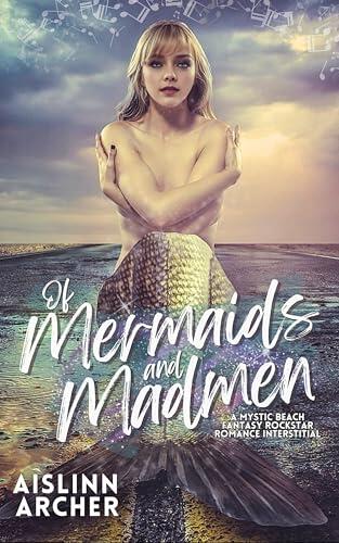 Of Mermaids and Madmen: A Mystic Beach Fantasy Rockstar Romance Interstitial