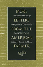 More Letters from the American Farmer: An Edition of the Essays in English Left Unpublished by Crèvecoeur