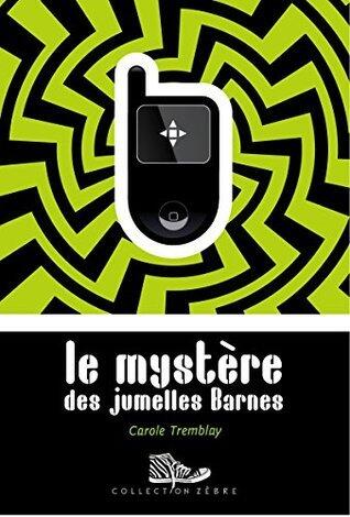 Le mystère des jumelles Barnes: Lauréat Prix Tamarac 2013