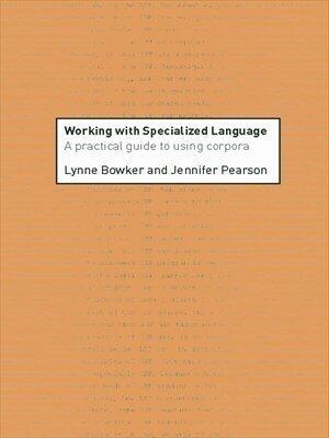 Working with Specialized Language: A Practical Guide to Using Corpora