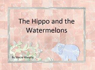 The Hippo and the Watermelons