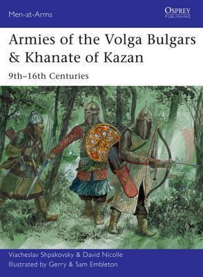Armies of the Volga Bulgars & Khanate of Kazan: 9th -16th Centuries