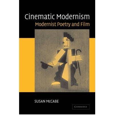 Cinematic Modernism: Modernist Poetry and Film