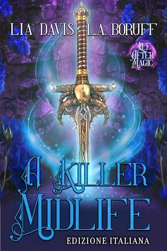 A Killer Midlife: Un giallo della serie "La Vita Dopo la Magia" (Witching After Forty Edizione Italiana Vol. 12)
