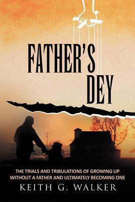 Father's Dey:: The trials and tribulations of growing up without a Father and ultimately becoming one