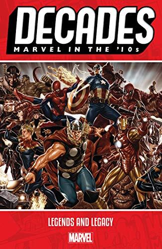 Decades: Marvel in the '10s - Legends and Legacy