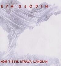 Kom tistel sträva längtan