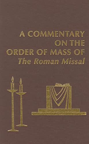 A Commentary on the Order of Mass of The Roman Missal: A New English Translation
