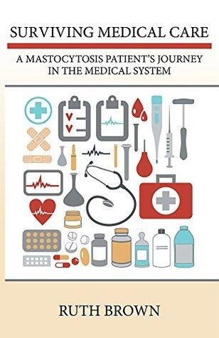 Surviving Medical Care: A Mastocytosis Patient's Journey in the Medical System