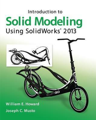 Introduction to Solid Modeling Using Solidworks 2013