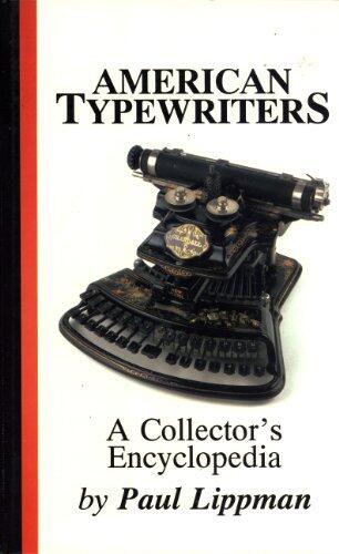 American Typewriters: A Collector's Encyclopedia