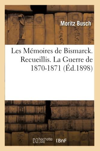 Les Mémoires de Bismarck (La Guerre de 1870-1871 Tome 1)