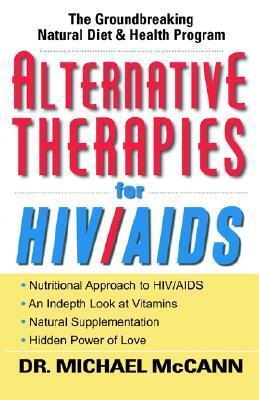Alternative Therapies for HIV/AIDS: Unconventional Nutritional Strategies for HIV/AIDS