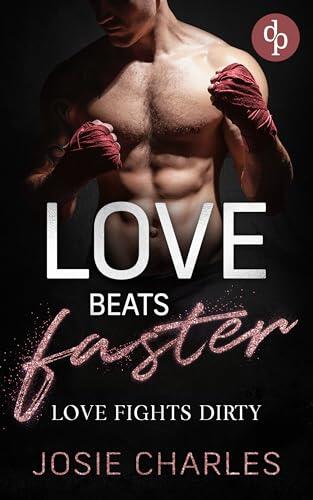 Love fights dirty (Love beats faster-Reihe 1)