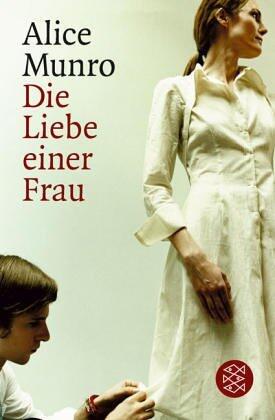Die Liebe einer Frau : drei Erzählungen und ein kurzer Roman