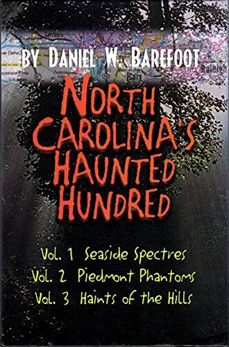 North Carolina's Haunted Hundred: Seaside Spectres, Piedmont Phantoms, Haints of the Hills