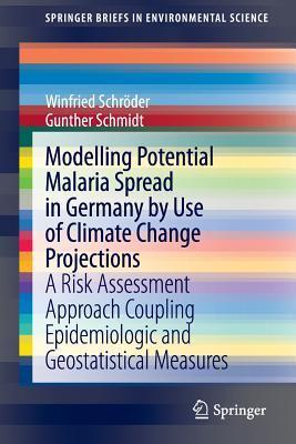 Modelling Potential Malaria Spread in Germany by Use of Climate Change Projections: A Risk Assessment Approach Coupling Epidemiologic and Statistical Methods