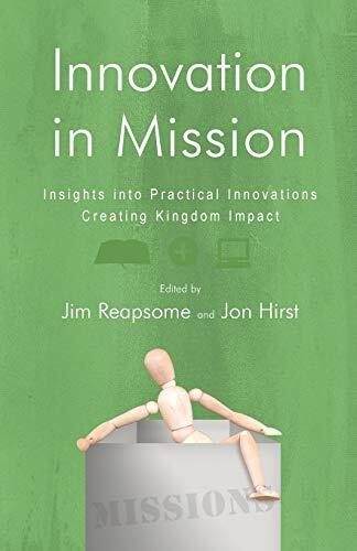 Innovation in Mission: Insights into Practical Innovations Creating Kingdom Impact