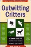 Outwitting critters: A humane guide for confronting devious animals and winning