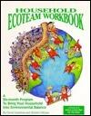 Household Ecoteam Workbook: A Six-Month Program to Bring Your Household into Environmental Balance
