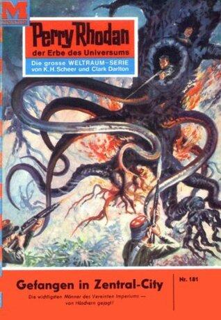Perry Rhodan 181: Gefangen In Zentral-City (Perry Rhodan-Zyklus 'Das Zweite Imperium')