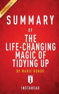 The Life-Changing Magic of Tidying Up: The Japanese Art of Decluttering and Organizing