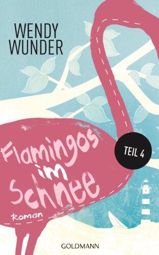 Flamingos im Schnee 4: Roman