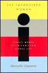 The Improvised Woman : Single Women Reinventing Single Life