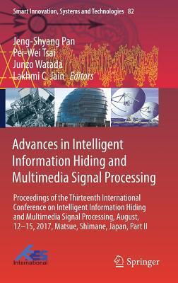 Advances in Intelligent Information Hiding and Multimedia Signal Processing: Proceedings of the Thirteenth International Conference on Intelligent ... Innovation, Systems and Technologies, 82)