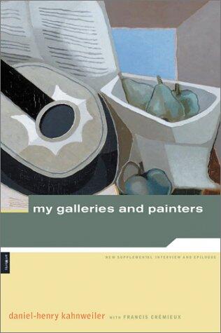 Kahnweiler: My Galleries and Painters