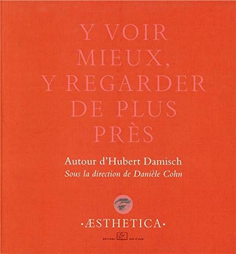 Y voir mieux, y regarder de plus près: Autour d'Hubert Damisch (Æsthetica)