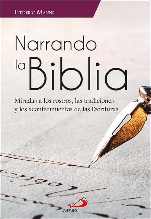 Narrando la Biblia: Miradas a los rostros, las tradiciones y los acontecimientos de las Escrituras
