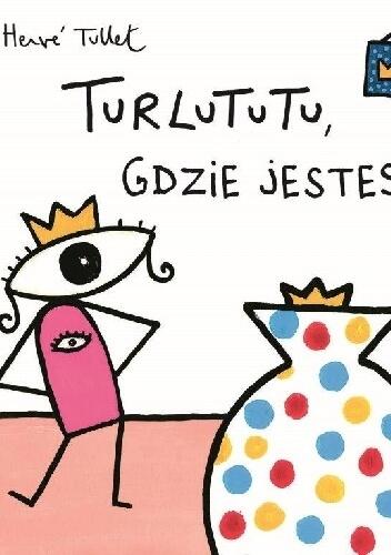 Turlututu, gdzie jesteś?